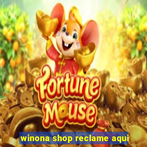 winona shop reclame aqui